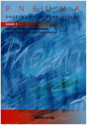 Kreuzpointner, J S: Pneuma Band 1 - Kurze Orgelstücke zum Evangelienruf