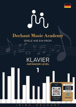 Dechant, I: Spiele wie ein Profi - Klavier Anfänger Level 1 (+QR-Code)