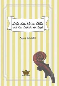 Schöchli, A: Lola das kleine Cello und das Lächeln der Engel