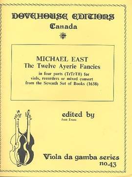 East, M: The 12 Ayerie Fancies for 4 viols (recorders/