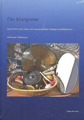 Oehl, J: Die Klangreise (+CD) Eine Reise nach Innen mit ursprünglichen Klänge