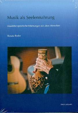 Bodor, R: Musik als Seelennahrung Musiktherapeutische Erfahrungen mit alten
