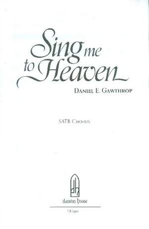 Gawthrop, D: Sing me to Heaven