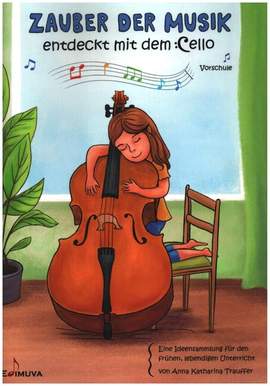 Trauffer, A K: Zauber der Musik - entdeckt mit dem Cello