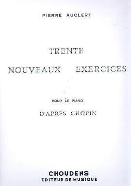 Auclert, P: 30 nouveaux exercices d'après Chopin