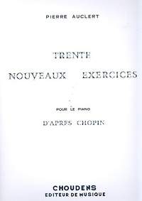 Auclert, P: 30 nouveaux exercices d'après Chopin