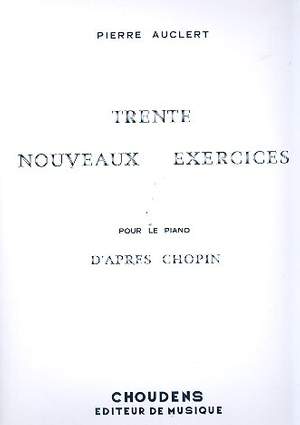 Auclert, P: 30 nouveaux exercices d'après Chopin