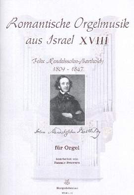 Mendelssohn Bartholdy, F: Romantische Orgelmusik aus Israel Band 18