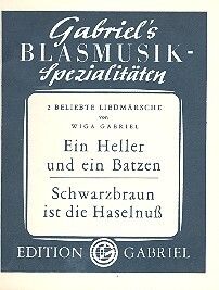 Gabriel, W: Ein Heller und ein Batzen und Schwarzbraunist die Haselnuß