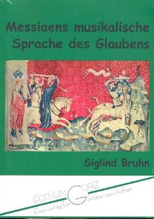 Bruhn, S: Messiaens musikalische Sprache des Glaubens