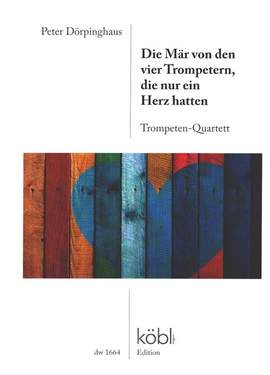 Dörpinghaus, P: Die Mär von den vier Trompetern, die nur ein Herz hatten