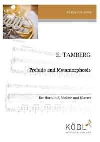 Tamberg, E: Prelude and Metamorphosis
