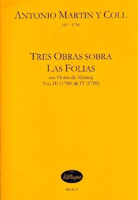 Martin y Coll, A: 3 Obras sobre Las Folias aus Flores de musica Band 3 und 4