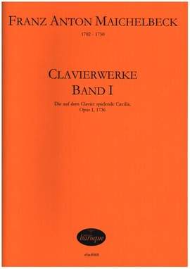 Maichelbeck, F A: Clavierwerke op.1 Band 1