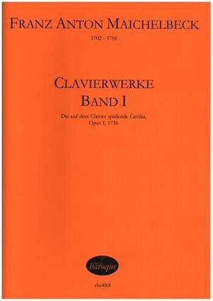 Maichelbeck, F A: Clavierwerke op.1 Band 1