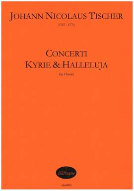 Tischer, J N: Concerti, Kyrie und Halleluja