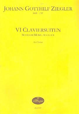 Ziegler, J G: 6 Claviersuiten