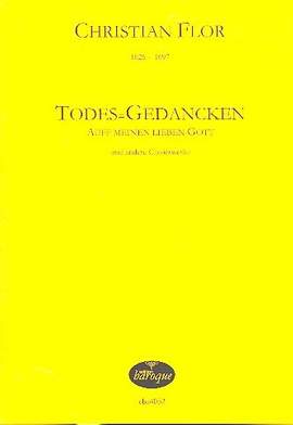 Flor, C: Todes-Gedancken auff meinen lieben Gott