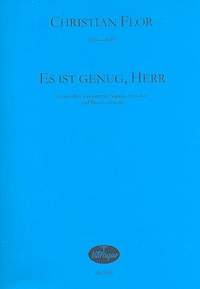 Flor, C: Es ist genug Herr