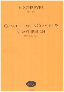 Schreyer, F: Concerti vors Clavier & Clavierbuch
