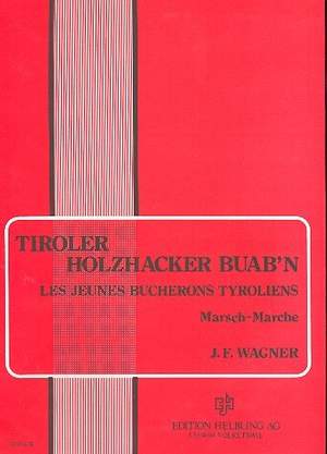 Wagner, J F: Tiroler Holzhacker Buam für Akkordeon