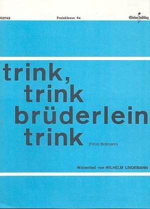 Lindemann, W: Trink trink Brüderlein trink