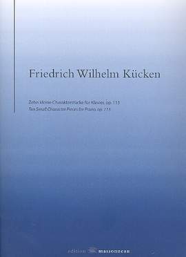 Kücken, F W: Zehn kleine Charakterstücke op.113