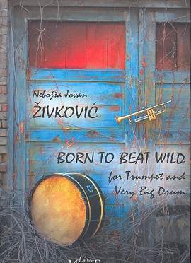 Zivkovic, N J: Born to beat wild op.30 für Trompete