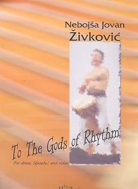 Zivkovic, N J: To the Gods of Rhythm