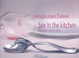 Zivkovic, N J: Sex in the Kitchen for percussion duo
