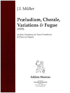 Müller, J I: Präludium, Choral, Variationen und Fuge