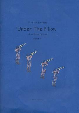 Lindberg, C: Under the Pillow for 4 trombones