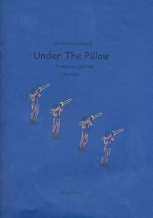 Lindberg, C: Under the Pillow for 4 trombones
