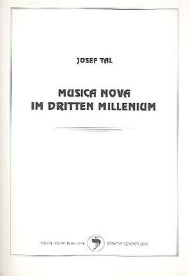 Tal, J: Musica Nova im dritten Millenium