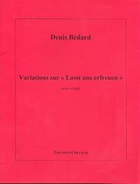 Bédard, D: Variations sur "Lasst uns erfreuen"