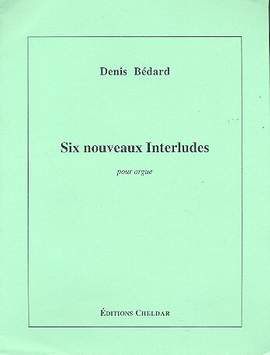 Bédard, D: 6 nouveaux Interludes