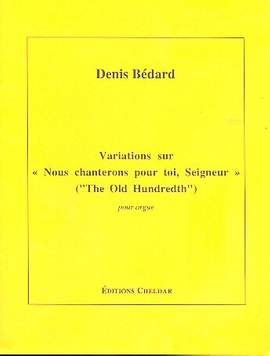 Bédard, D: Variations sur 'Nous chanterons pour toi, Seigneur' ('The Old Hundredt