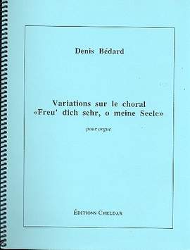 Bédard, D: Variations sur le choral 'Freu dich sehr, o meine Seele'