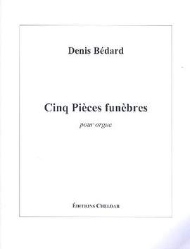 Bédard, D: Cinq Pièces funèbres