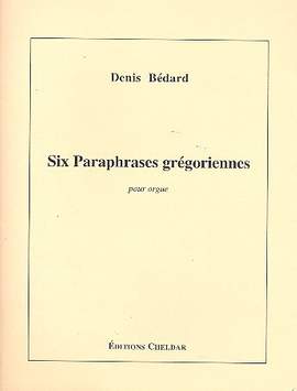 Bédard, D: Six Paraphrases grégoriennes