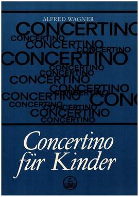 Wagner, A: Concertino für Kinder