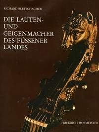 Bletschacher, R: Die Lauten- und Geigenmacher des