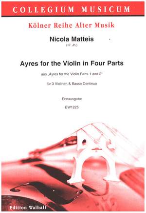 Matteis, N: Ayres for the Violin in Four Parts