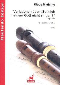 Miehling, K: Variationen über Warum sollt ich meinem Gott nicht singen op.162