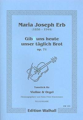 Erb, M J: Gib uns heute unser täglich Brot op.71