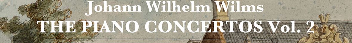 Johann Wilhelm Wilms: The Piano Concertos, Vol. 2
