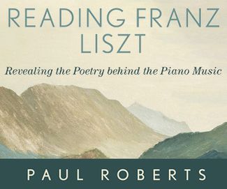 Reading Franz Liszt: Revealing the Poetry behind the Piano Music