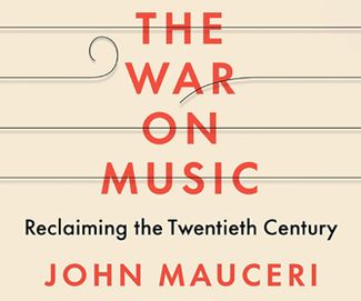 The War on Music: Reclaiming the Twentieth Century