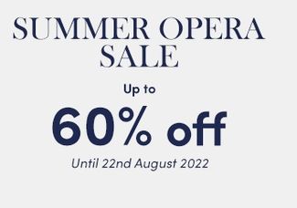 Summer Opera Sale - Up to 60% off selected lines