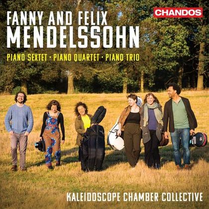 Fanny and Felix Mendelssohn: Piano Sextet; Piano Quartet; Piano Trio  Kaleidoscope Chamber Collective